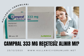 Campral nedir? Campral 333 mg reçetesiz alınır mı?