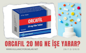 Orcafil 20 MG nedir? Ne işe yarar?