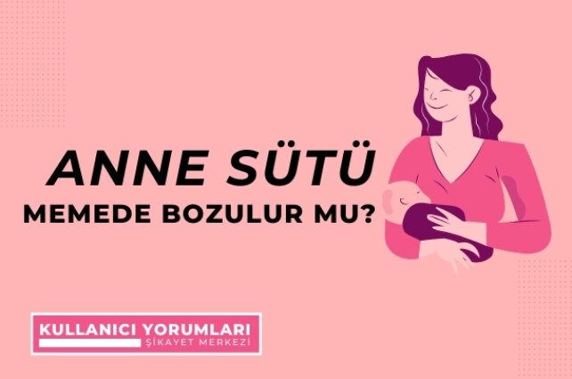 Anne sütü memede bozulur mu?