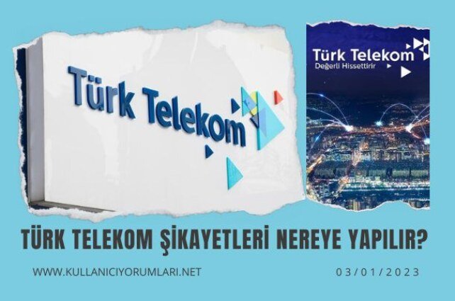 Türk Telekom nereye şikayet edebilirim?