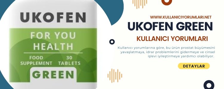 Ukofen Green Kullanıcı Yorumları ve Şikayetleri