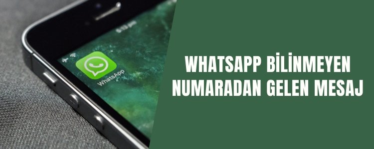 Whatsapp bilinmeyen numaradan gelen SPAM mesaj şikayetleri